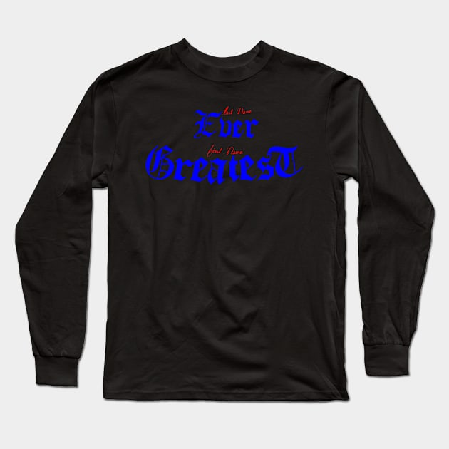 greatest ever Long Sleeve T-Shirt by Oluwa290